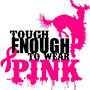 tough enough to wear pink.jpg